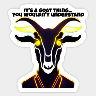 Goat Simulator It&#39;s a Goat Thing... You wouldn&#39;t understand Sticker